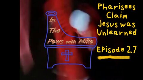 Was Jesus Unlearned? - Episode 27