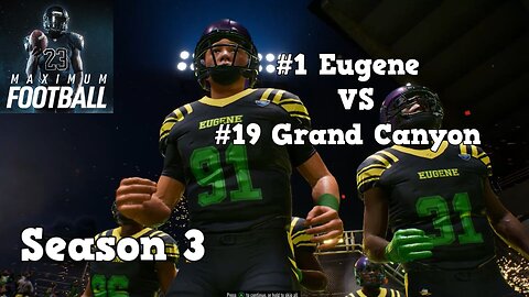 Maximum Football | Dynasty Mode Season 3 | Eugene VS Grand Canyon