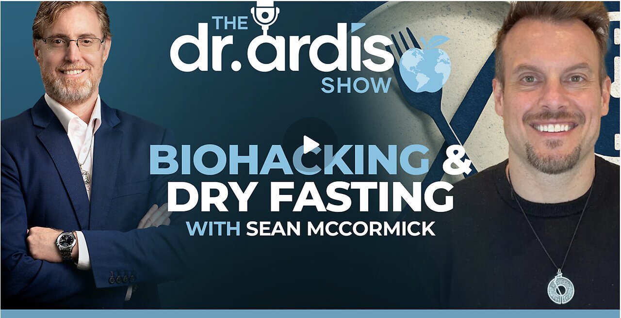 Dr 'Bryan Ardis': Dry Fasting with Special Guest Sean McCormick