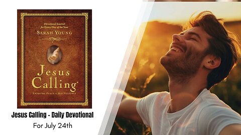 Jesus Calling - Daily Devotional - July 24th