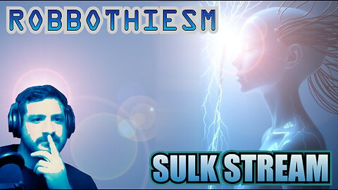Sulk Stream #473 Robotheism
