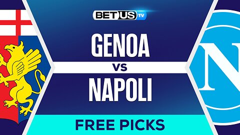 Genoa vs Napoli | Serie A Expert Predictions, Free Picks & Best Bets