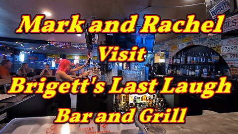 Mark and Rachel visit Brigett's Last Laugh Bar and Grill