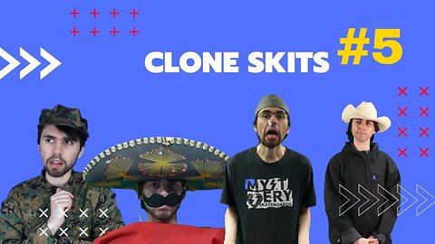 Clone Skits #5