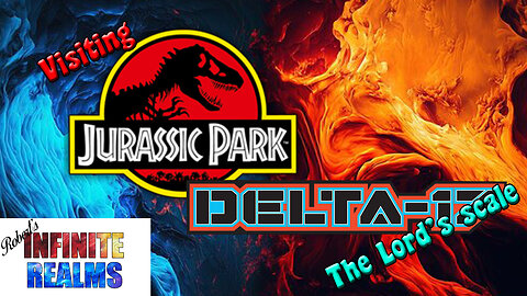Delta 17 Jurassic Park, visiting the Lord's scale again