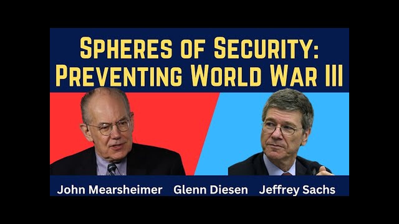 Jeffrey Sachs & John Mearsheimer: Spheres of Security to Prevent World War III