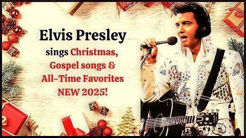 Elvis Presley sings Christmas, Gospel songs & All Time Favorites NEW 2025!