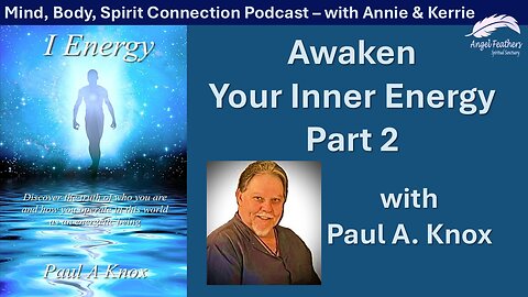 I Energy Part 2 | Paul A. Knox on Conscious Living, Energy Mastery & Spiritual Awakening