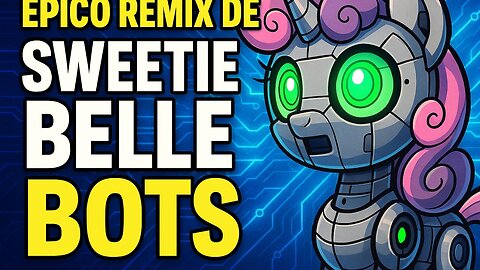 REMIX DE SWEETIE BELLE BOTS ESPAÑOL LATINO NUEVA SECCION