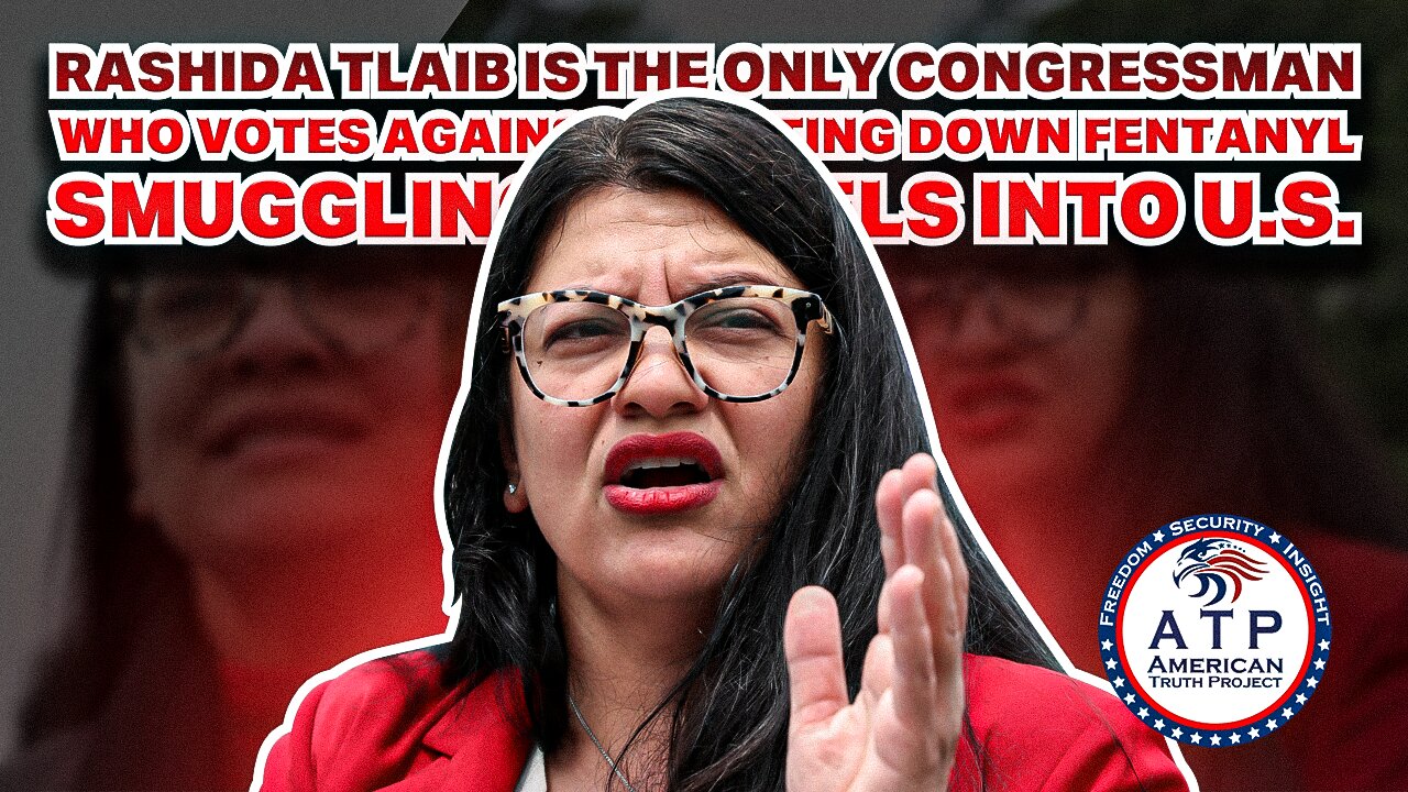 RASHIDA TLAIB IS THE ONLY CONGRESSMAN WHO VOTES AGAINST SHUTTING DOWN FENTANYL SMUGGLING TUNNELS