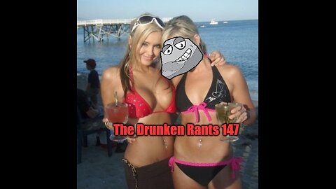 The Drunken Rants 147