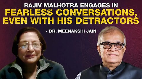 "Rajiv Malhotra engages in fearless conversations, even with his detractors" – Dr. Meenakshi Jain