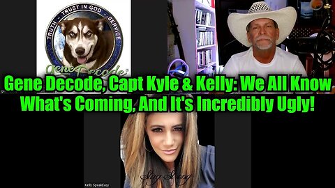 Gene Decode, Capt Kyle & Kelly: We All Know What's Coming, And It's Incredibly Ugly!