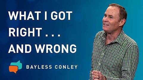 What I Got Right and Wrong on My Journey (1/2) | Bayless Conley