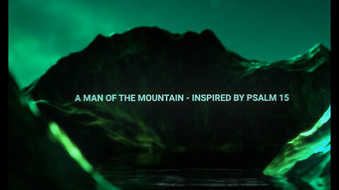 A Man of the Mountain - Inspired by Psalm 15 - Official Music Lyric Video