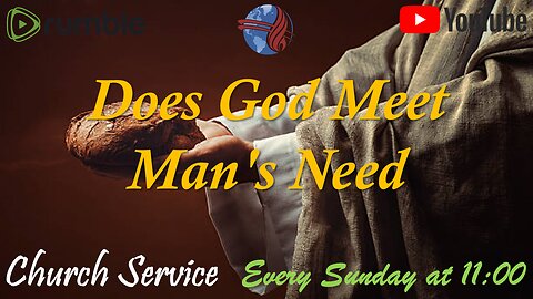 Does God Meet Man's Need? - Church service
