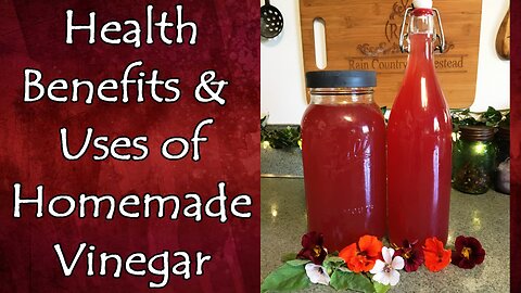Health Benefits and Uses of Homemade Vinegar