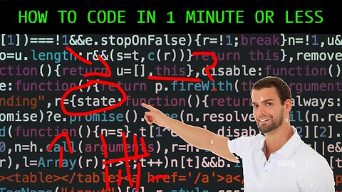 HOW TO CODE IN 1 MINUTE OR LESS!!!!