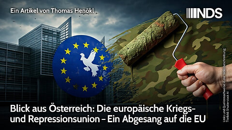 Blick aus Österreich: Die europäische Kriegs- und Repressionsunion – Ein Abgesang auf die EU | NDS