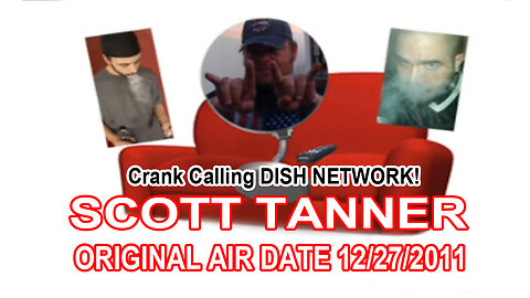 Scott Tanner "DISH NETWORK CRANK CALL" [12/27/2011]