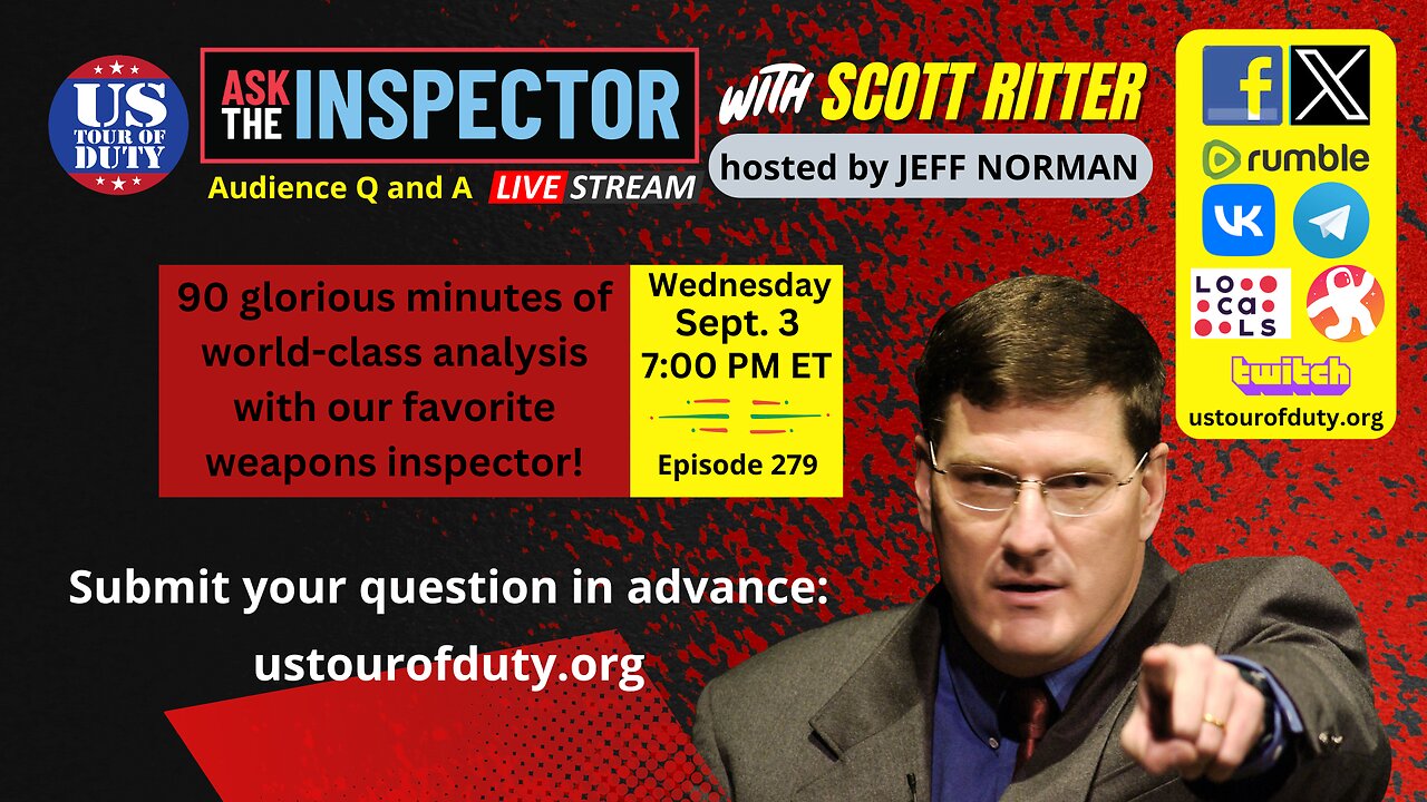 Ask the Inspector with Scott Ritter Ep. 279 (streams live on Sept. 3 at 7 PM ET)