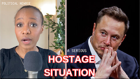 A Critical Hostage Situation: Elon is also a Hostage | Political Newbie Ep 1