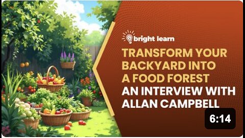 BrightLearn - Transform Your Backyard into a Food Forest, an interview with Allan Campbell