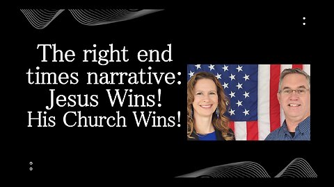 June 28 (Year 4) The Right Narrative: JESUS WINS! His Church Wins! - Tiffany Root & Kirk VandeGuchte