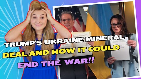 Trump's Ukraine Mineral Deal and Could Effectively End the War