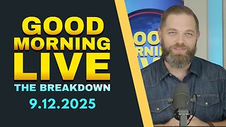 The Breakdown - 9.12.25 - Good Morning LIVE