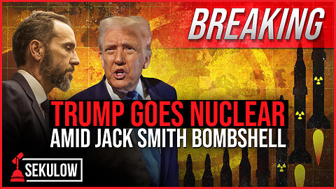 BREAKING: Trump Goes Nuclear Amid Jack Smith Bombshell