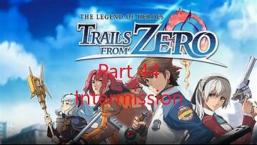 Trails from Zero Part 44 - Intermission