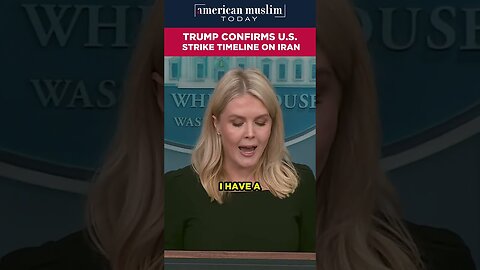 Trump confirms US strike timeline on Iran