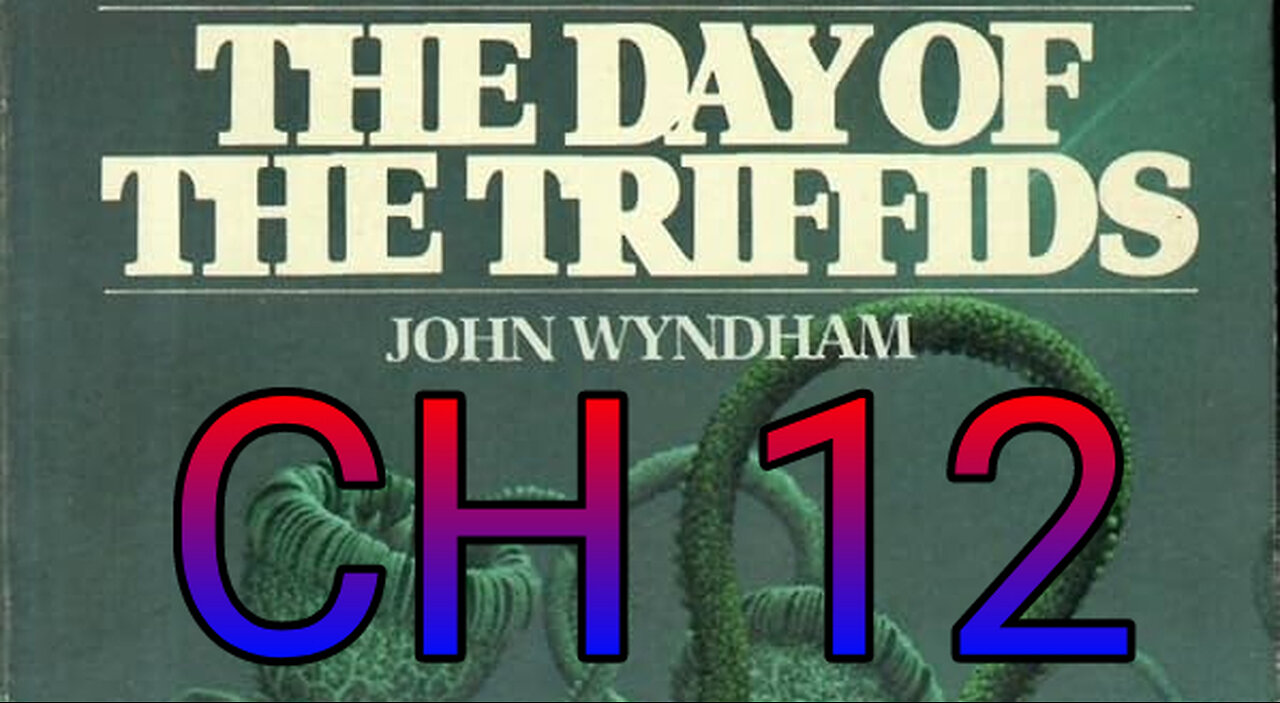 The day of the Triffids, CH 12, Dead End