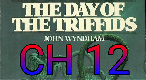 The day of the Triffids, CH 12, Dead End