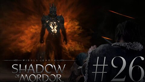 The Dark Lord, Sauron, Appears! | Shadow of Mordor#26