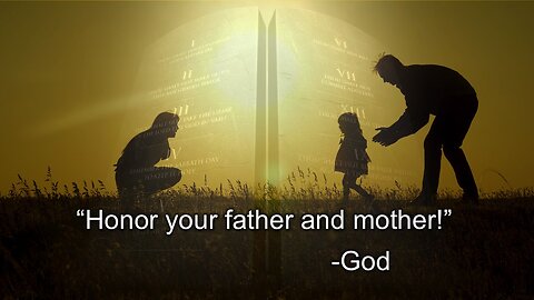 "Honor your father & mother!" -God