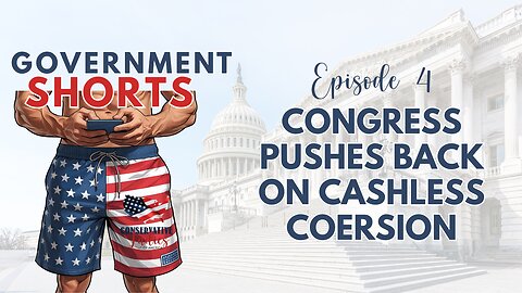 Congress Pushes Back on Cashless Coercion | Government Shorts: Ep 4