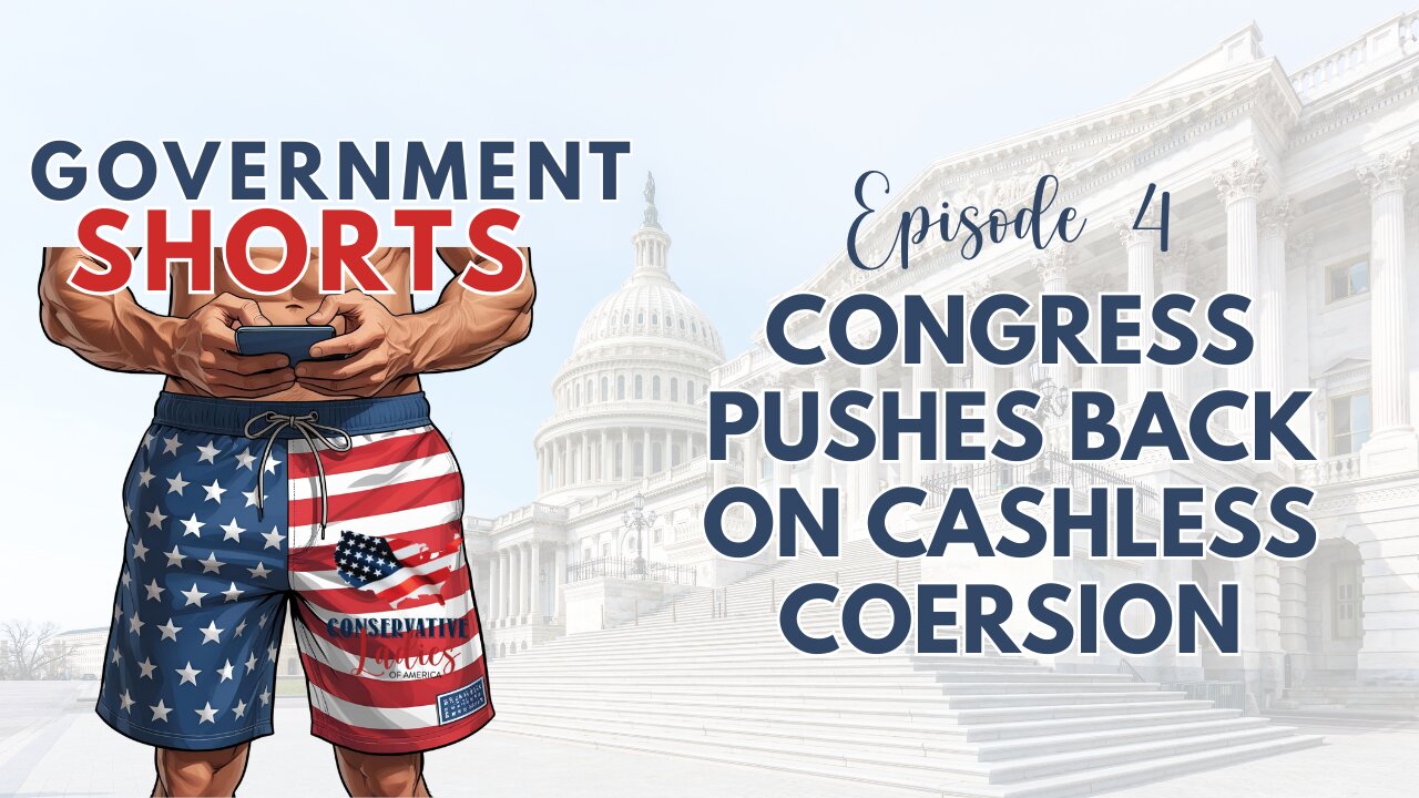 Congress Pushes Back on Cashless Coercion | Government Shorts: Ep 4