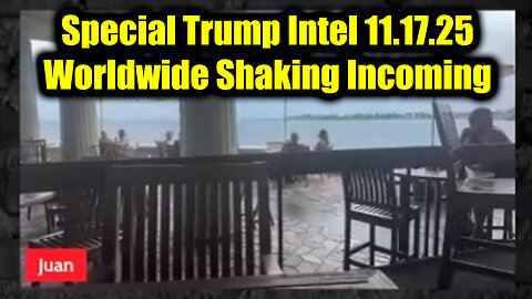 Juan O Savin Critical Update: Special Trump Intel 11.17.25 - Worldwide Shaking Incoming