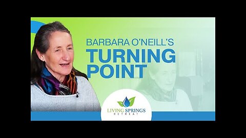 The Turning Point That Redefined Her Life's Work | Barbara O'Neill @LivingSpringsRetreat