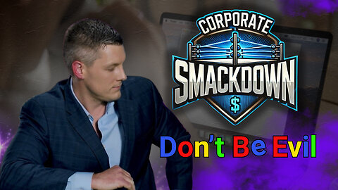 Corporate Smackdown Ep. 5: Google – Don’t Be Evil... Ish