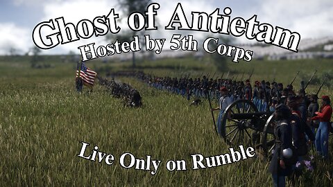 Rumble Exclusive Stream: War of Rights (Ghost of Antietam Campaign)