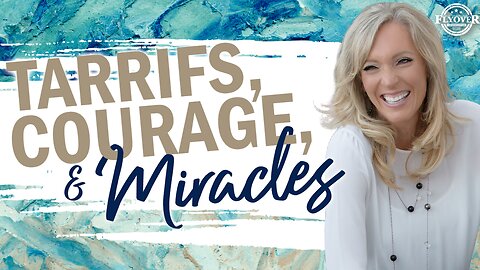Prophecies | TARIFFS, COURAGE AND MIRACLES - The Prophetic Report with Stacy Whited | FLYOVER CONSERVATIVES 4.10.25 6PM