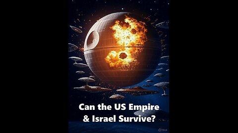 Can the US Empire and Israel Survive WAR with Iran?