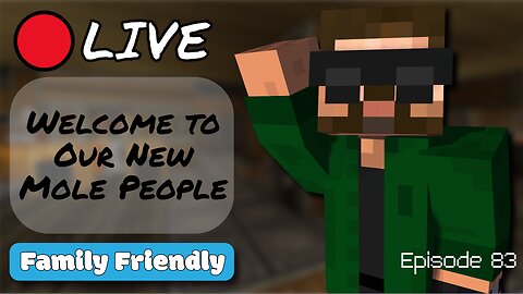 🔴 LIVE! - Welcome to Our New Mole People - Create Mod (2x83)