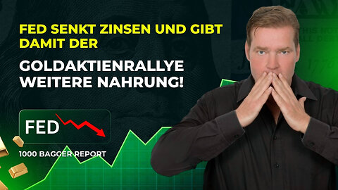 FED senkt Zinsen und gibt damit der Goldaktienrallye weitere Nahrung!