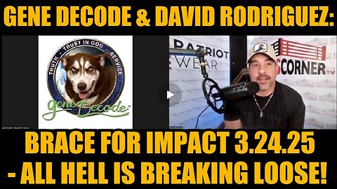 Gene Decode & David Rodriguez- Brace For Impact 3.24.25 - All Hell is Breaking Loose!