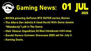 Gaming News | RTX 50s Super | The alters | Clair Obscur | Bandai Namco | Deals | 01 JUL 2025