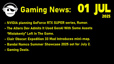 Gaming News | RTX 50s Super | The alters | Clair Obscur | Bandai Namco | Deals | 01 JUL 2025
